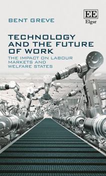 Hardcover Technology and the Future of Work: The Impact on Labour Markets and Welfare States Book