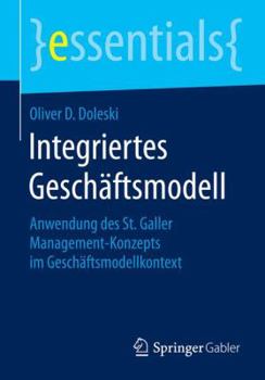 Paperback Integriertes Geschäftsmodell: Anwendung Des St. Galler Management-Konzepts Im Geschäftsmodellkontext [German] Book