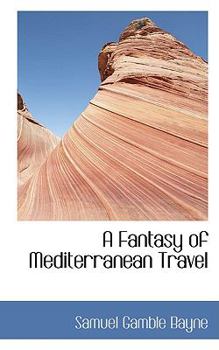 A Fantasy of Mediterranean Travel