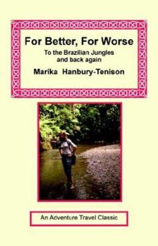 Paperback For Better, for Worse: To the Brazilian Jungles and Back Again Book