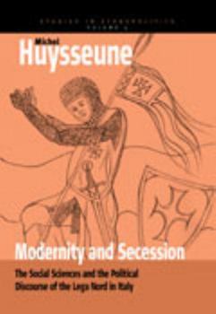 Hardcover Modernity and Secession: The Social Sciences and the Political Discourse of the Lega Nord in Italy Book
