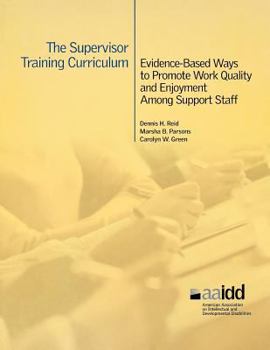 Paperback The Supervisor Training Curriculum: Evidence-Based Ways to Promote Work Quality and Enjoyment Among Support Staff Book