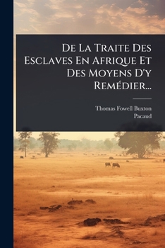 Paperback De La Traite Des Esclaves En Afrique Et Des Moyens D'y RemÃ(c)dier... [French] Book