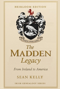 The Madden Family Legacy: From Ireland to America (Irish Genealogy Series)