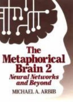 Hardcover The Metaphorical Brain 2: Neural Networks and Beyond Book
