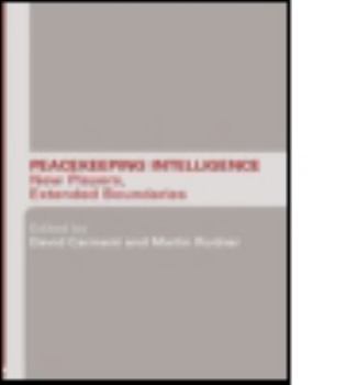 Paperback Peacekeeping Intelligence: New Players, Extended Boundaries Book