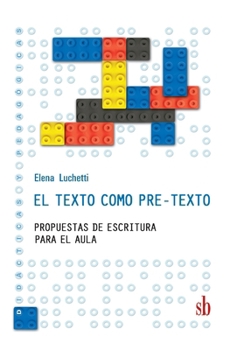 Paperback El texto como pre-texto: Propuestas de escritura para el aula [Spanish] Book