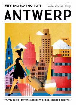 Why Should I Go To Antwerp: The city you definitely need to visit before you turn 30 - Book  of the Why Should I Go To