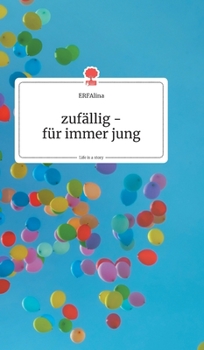 Hardcover zufällig - für immer jung. Life is a Story - story.one [German] Book