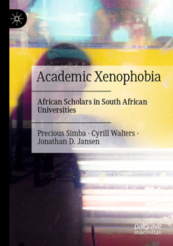 Paperback Academic Xenophobia: African Scholars in South African Universities Book