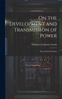 Hardcover On the Development and Transmission of Power: From Central Stations Book