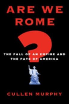 Hardcover Are We Rome?: The Fall of an Empire and the Fate of America Book