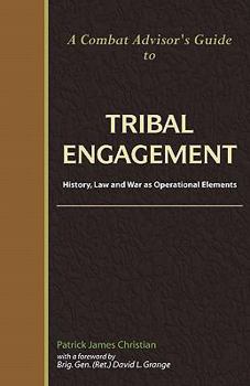 Paperback A Combat Advisor's Guide to Tribal Engagement: History, Law and War as Operational Elements Book