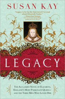 Paperback Legacy: The Acclaimed Novel of Elizabeth, England's Most Passionate Queen -- And the Three Men Who Loved Her Book