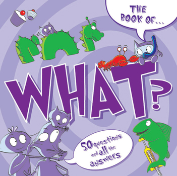 Paperback The Book of What?: And Other Questions Asking What? Book