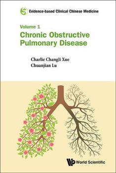 Hardcover Evidence-Based Clinical Chinese Medicine - Volume 1: Chronic Obstructive Pulmonary Disease Book