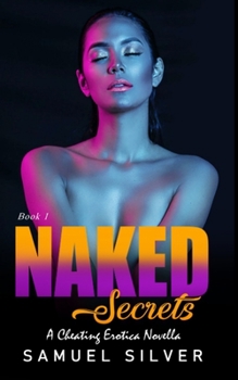Paperback Naked Secrets: A Cheating Erotica Novella (Book 1) Book