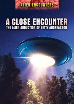 Library Binding A Close Encounter: The Alien Abduction of Betty Andreasson Book