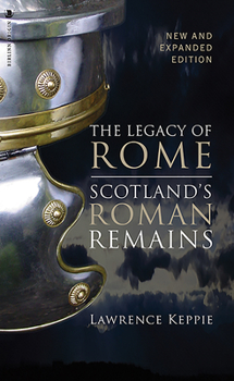 Paperback The Legacy of Rome: Scotland's Roman Remains Book