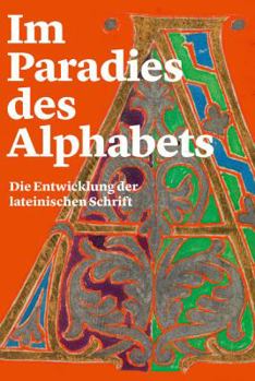 Hardcover Im Paradies Des Alphabets: Die Entwicklung Der Lateinischen Schrift [German] Book