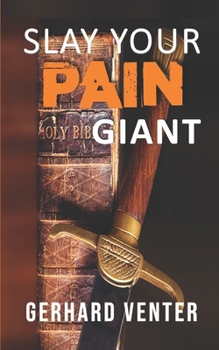 Paperback Slay Your Pain Giant: A Christian Victory over Chronic Pain Book