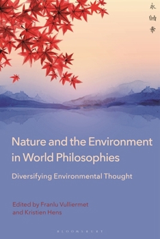 Hardcover Nature and the Environment in World Philosophies: Diversifying Environmental Thought Book