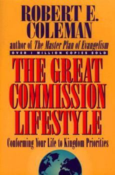 Paperback The Great Commission Lifestyle: Conforming Your Life to Kingdom Priorities Book