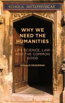 Paperback Why We Need the Humanities: Life Science, Law and the Common Good Book