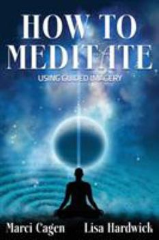 Paperback How To Meditate Using Guided Imagery Book