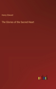 Hardcover The Glories of the Sacred Heart Book