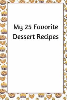 Paperback My 25 Favorite Dessert Recipes Book