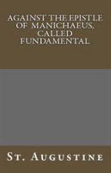 Against The Epistle of Manichaeus, Called Fundamental