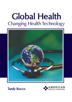 Hardcover Global Health: Changing Health Technology Book