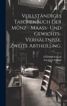 Hardcover Vollständiges Taschenbuch der Münz-, Maass- und Gewichts-Verhältnisse. Zweite Abtheilung. [German] Book