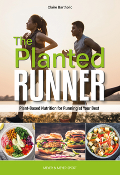 Paperback The Planted Runner: Plant-Based Nutrition for Running at Your Best Book