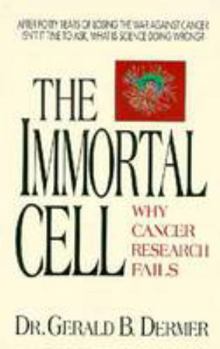 Mass Market Paperback The Immortal Cell: Why Cancer Research Fails Book