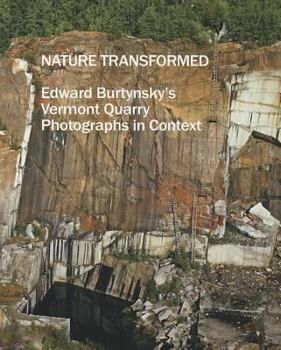 Paperback Nature Transformed: Edward Burtynsky's Vermont Quarry Photographs in Context Book