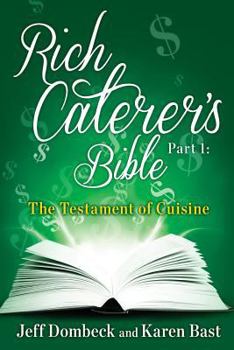 Paperback The Rich Caterer's Bible: Part 1 - The Testament of Cuisine Book