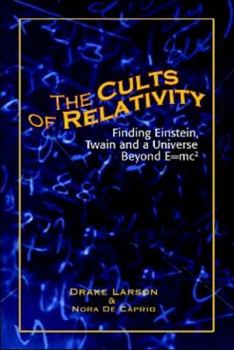 Hardcover The Cults of Relativity: Finding Einstein, Twain and a Universe Beyond E=mc2 Book