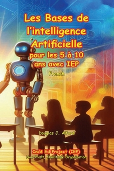 Paperback Les bases de l'intelligence artificielle: pour les 5 à 10 ans avec IEP [French] Book