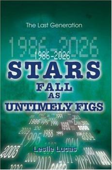 Paperback 1986-2026 Stars Fall as Untimely Figs: The Last Generation Book