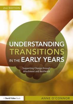 Paperback Understanding Transitions in the Early Years: Supporting Change through Attachment and Resilience Book