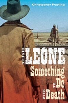 Paperback Sergio Leone: Something to Do with Death Book