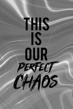 This Is Our Perfect Chaos: Notebook Journal Composition Blank Lined Diary Notepad 120 Pages Paperback Gray Aqua Chaos