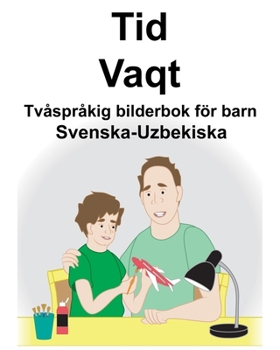 Svenska-Uzbekiska Tid/Vaqt Tv�spr�kig bilderbok f�r barn