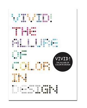 Vivid!: The Allure of Color in Design