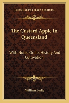 Paperback The Custard Apple In Queensland: With Notes On Its History And Cultivation Book