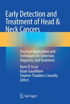 Paperback Early Detection and Treatment of Head & Neck Cancers: Practical Applications and Techniques for Detection, Diagnosis, and Treatment Book