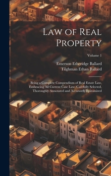 Hardcover Law of Real Property: Being a Complete Compendium of Real Estate Law, Embracing All Current Case Law, Carefully Selected, Thoroughly Annotat Book