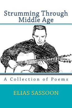 Paperback Strumming Through Middle Age: A Collection of Poems Book